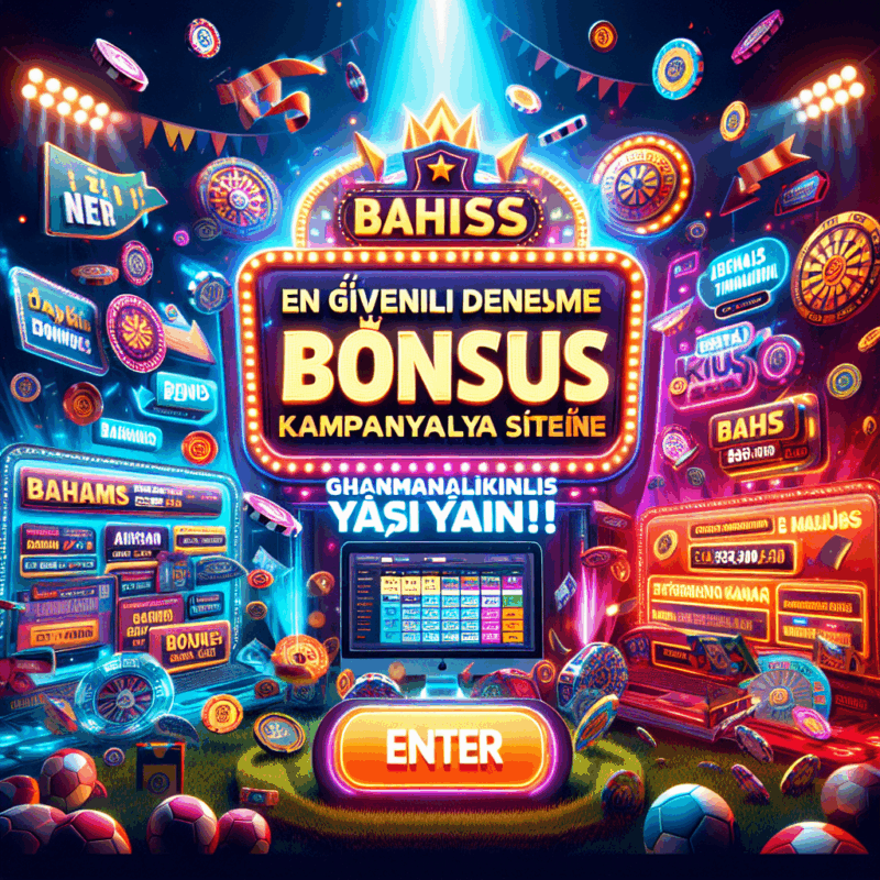 güvenilir deneme bonusu kampanyaları